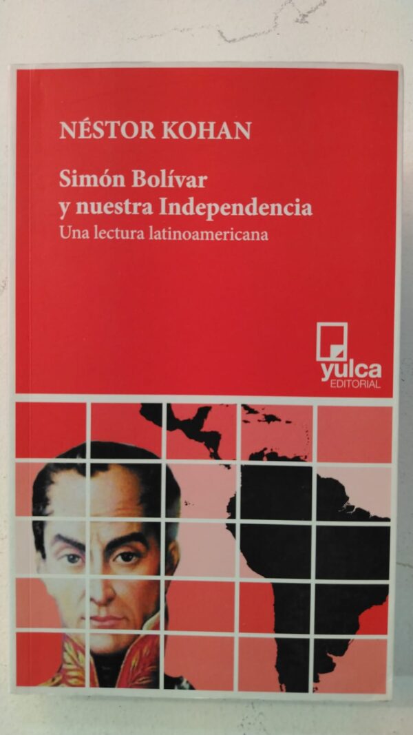 0e8c1f35-ec24-44d0-b8bb-becf50b9cb9a Simon Bolivar y nuestra independencia - Nestor Kohan