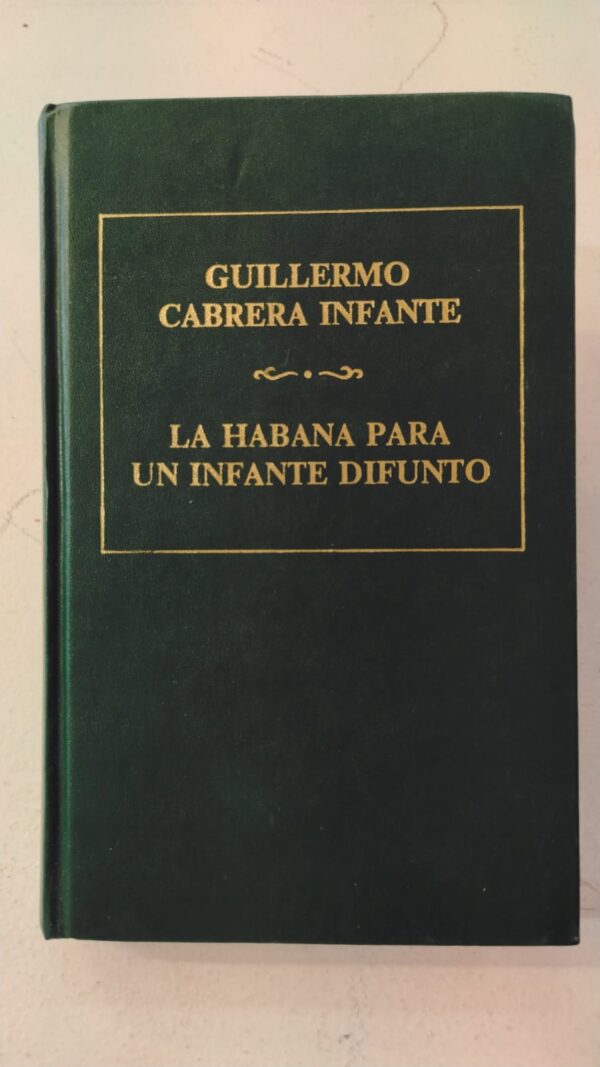 7dbda6bc-9a1f-4606-b525-805e87e1be06 La habana para un infante difunto - Guillermo Cabrera Infante