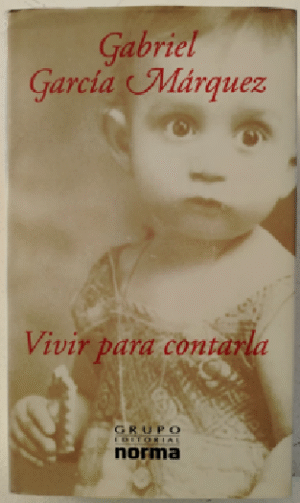 Vivir para contarla - Gabriel García Márquez