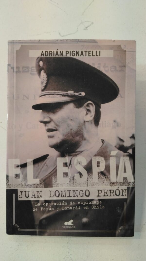 ab1c4b45-35a0-4662-be68-767fb8c7e6ce El espia Juan Domingo Peron - Adrian Pignatelli