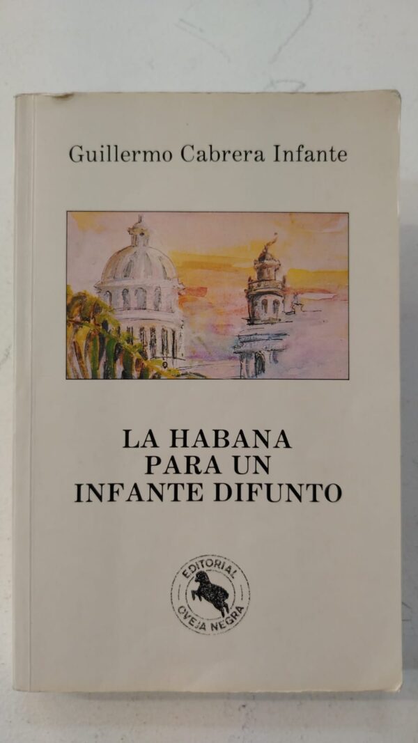 f14c4d4b-8072-4df9-83fb-ac0f6d9a28b7 La habana para un infante difunto - Guillermo Cabrera Infante