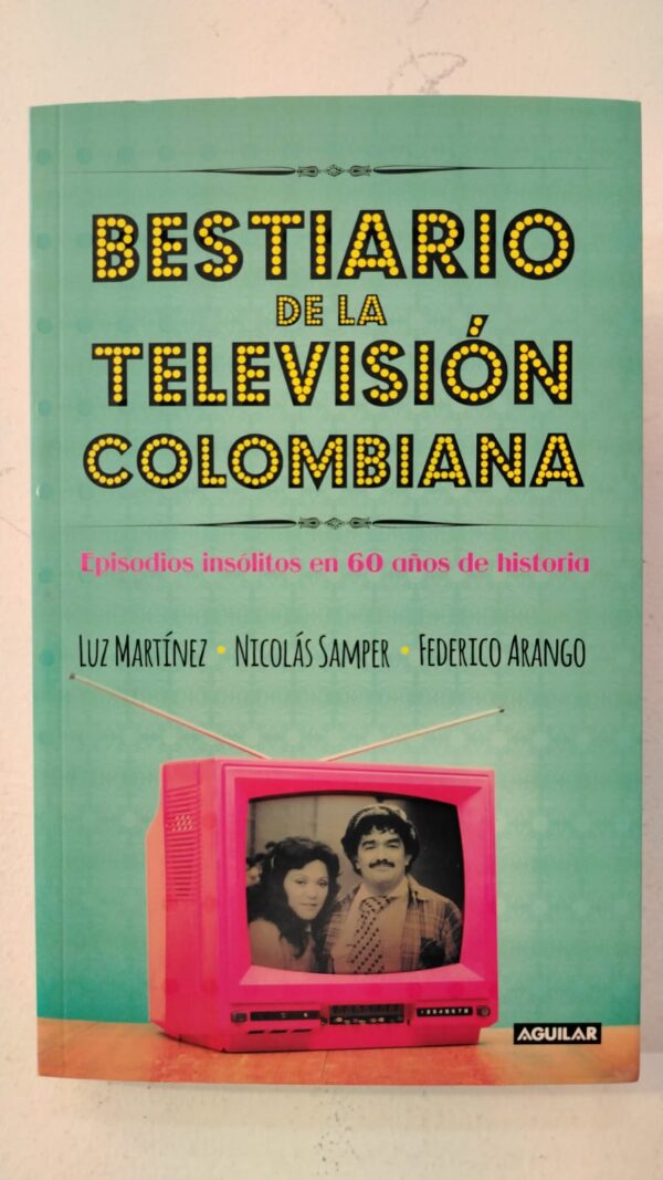 f2800b78-ea95-46de-ae2f-f38187d40ff0 Bestiario de la television colombiana - Luz Martinez