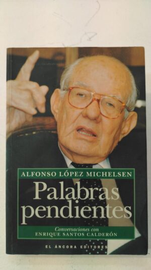 Palabras pendientes - Alfonso Lopez Michelsen