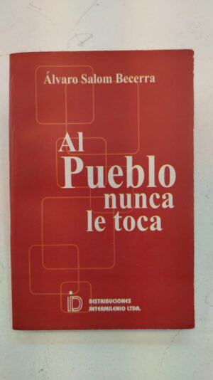 Al pueblo nunca le toca – Álvaro Salom Becerra