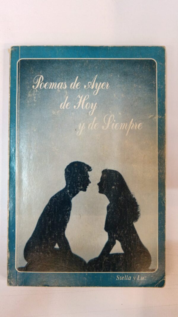 Poemas de ayer, de hoy y de siempre - Stella y Luz