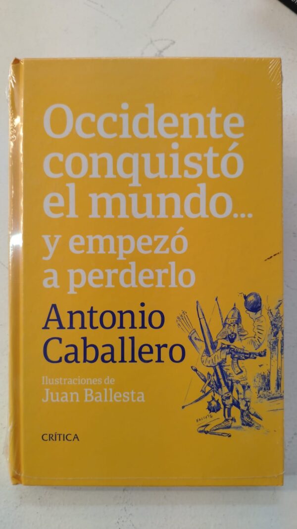 Occidente conquistó el mundo y empezó a perderlo - Antonio Caballero