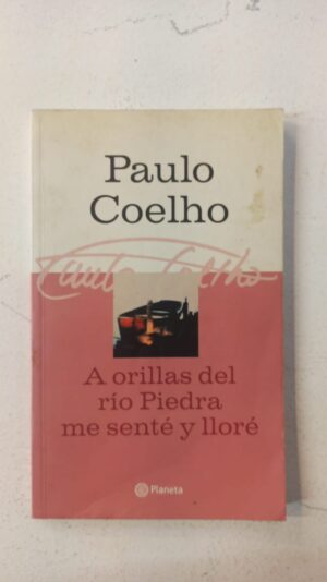 A orillas del río Piedra me senté y lloré – Paulo Coelho