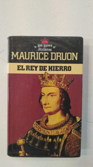 El rey de hierro - Maurice Druon