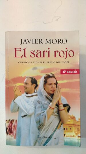 El sari rojo: Cuando la vida es el precio del poder - Javier Moro