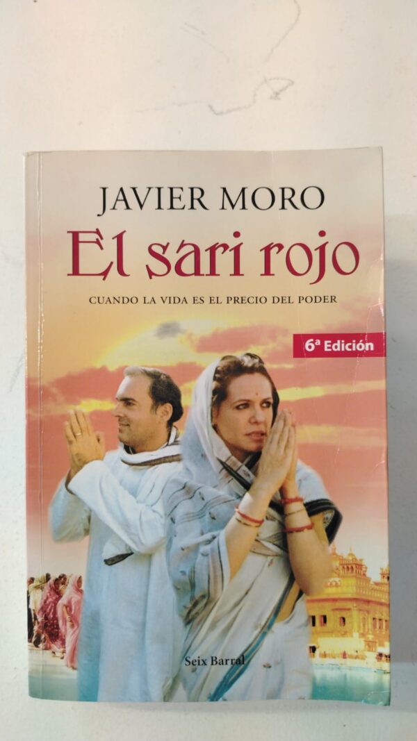 El sari rojo: Cuando la vida es el precio del poder - Javier Moro